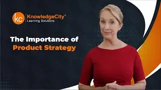 The Importance of Product Strategy - Introduction | Knowledgecity