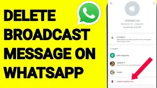 How To Delete Broadcast Message from WhatsApp