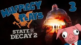 Let's Play State of Decay 2! Part 3: Toy Boats Adventure