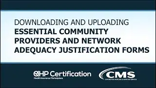 Downloading and Uploading Essential Community Providers and Network Adequacy Justification Forms