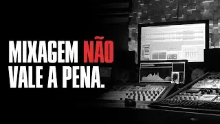 NÃO ENTRE PARA MIXAGEM, PROVAVELMENTE NÃO É PRA VOCÊ.