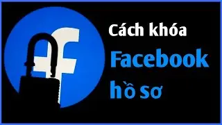 Làm thế nào để khóa trang cá nhân Facebook chính thức?