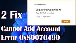 Cannot Add Account In Windows 10 Mail And Calendar App Error (0x80070490) - 2 Fix How To