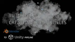 Tutorial: Create smoke particles in BLENDER and use in UNITY