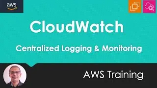 CloudWatch   Centralized Logging and Monitoring