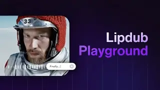 Introducing Lipdub Playground