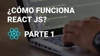 ¿CÓMO FUNCIONA REACT? - APRENDE REACT JS PASO A PASO EN ESPAÑOL