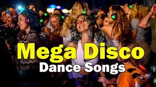 Mega Disco Dance Songs Legend - Golden Disco Greatest 70 80 90s - Eurodisco Megamix