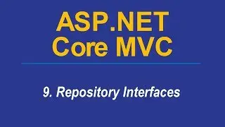 9.  REPOSITORY INTERFACES - Asp.Net CORE MVC