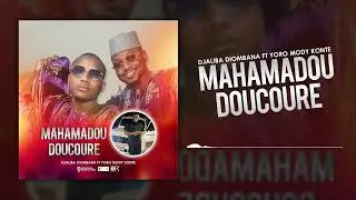 Djaliba Diombana ft Yoro Mody Konte - Mahamadou Doucoure ( Son Officiel) 2024