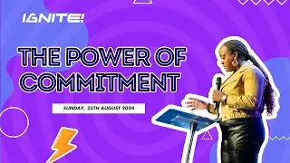 The Power of Commitment | Ignite Church