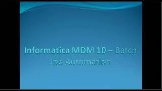 108. Informatica MDM 10 Tutorial - Batch Job Automation Part I