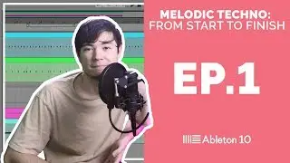 Melodic Techno From Start To Finish - Ableton Live 10 Tutorial (Episode 1)