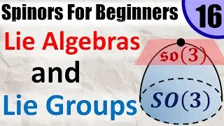 Spinors for Beginners 16: Lie Groups and Lie Algebras