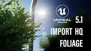 How to import high quality Foliage with Nanite in Unreal Engine 5.1 | TUTORIAL
