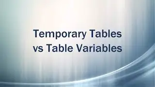 Temporary Tables vs Table Variables - SQL Server Basics