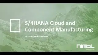 Webinar: S/4HANA Cloud and Component Manufacturing