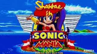 Sonic Mania Plus - Shantae mod Playthrough