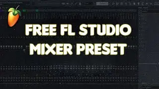 🔥[FREE]🔥 Mixer Presets FL Studio 20 (808s, Drill, Trap, Drums + More)