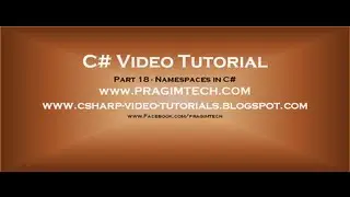 Part 18 - C# Tutorial - Namespaces.avi