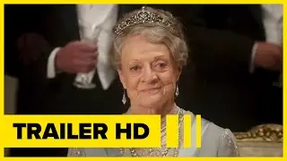 Watch Downton Abbey Movie Trailer