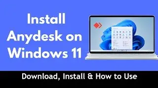 How To Download And Run AnyDesk For Windows 11 Latest version