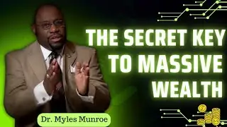 This One Thing Will Make You Wealthy | Dr. Myles Munroe Messages | Munroe Global