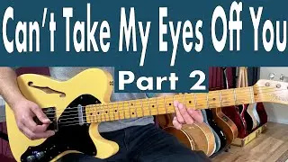 Frankie Valli Cant Take My Eyes Off You Guitar Lesson + Tutorial + TABS | Part 2