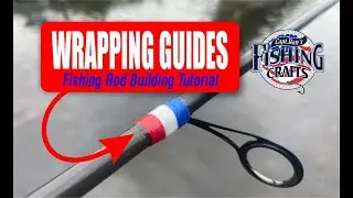 DIY Fishing Rod Guide Wrapping Tutorial - How to Build Your Own Fishing Pole