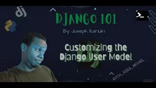 Python Django Tutorial - Customizing Django User Model