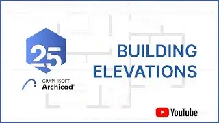 ArchiCAD 25 Basics - Generating and Editing Building Elevations