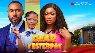 DEAR YESTERDAY- Benita Onyiuke, Chris Okagbue, Kamsi Amunia  (New Movie) #2024 #nollywood #movies