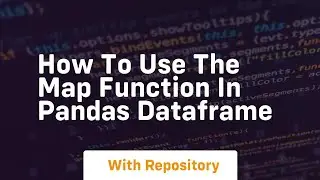 How to use the map function in pandas dataframe