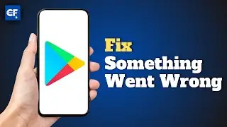 How to Fix Something Went Wrong on Playstore