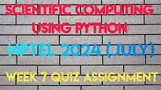 Scientific Computing Using Python Week 7 Quiz Assignment | NPTEL 2024 (July) | SWAYAM 2024