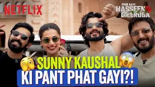 Cast of Phir Aayi Hasseen Dillruba DID WHAT?! | Netflix India