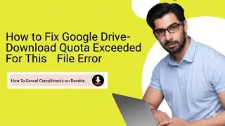 How To Fix Google Drive  Download Quota Exceeded For This File  Error  Step By Step Guide