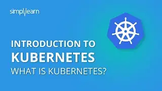 Introduction To Kubernetes | What Is Kubernetes? | Kubernetes Tutorial For Beginners | Simplilearn