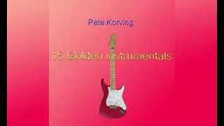 15 Golden Instrumentals By Pete Korving