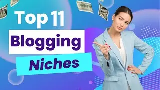 Top 11 Blogging Niches Shaping 2024 |  Blogging Niches for beginners