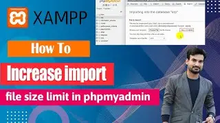 How To Increase import file size limit in phpmyadmin of xampp | Bangla Tutorial