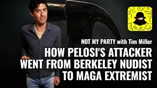 How Pelosi's Attacker Went From Berkeley Nudist To MAGA Extremist | Not My Party with Tim Miller