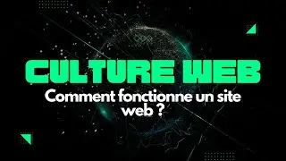 Culture web -  Comment fonctionne un site web ?