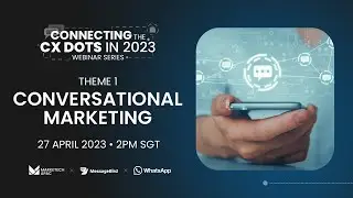 Conversational Marketing: Connecting the CX Dots in 2023 | Full Webinar