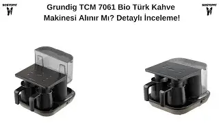 Grundig TCM 7061 Bio Türk Kahve Makinesi Alınır mı? Detaylı İnceleme!