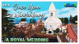 👑Sims 4 Royal Family LP| Once Upon a Windenburg | Ep 5 : A Royal Wedding!!