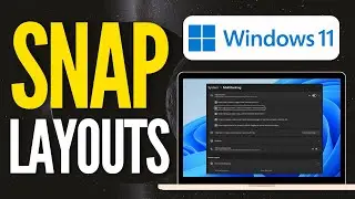 How To Use Snap Layouts for Multitasking in Windows 11