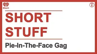 Short Stuff: Pie-In-The-Face Gag | STUFF YOU SHOULD KNOW