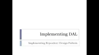 60 - Implementing DAL(Data Access Layer) in Repository Pattern