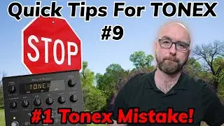 Stop Making This Common Tonex Mistake! | (Quick Tips For Tonex #9)